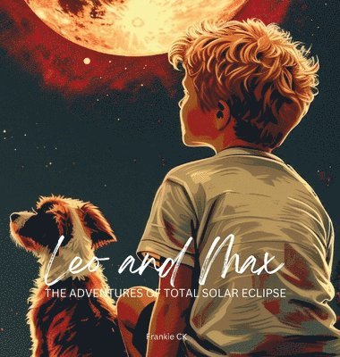 Leo and Max The Adventures of Total Solar Eclipse 1