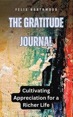 Felix Northwood - Gratitude Journal, Inbunden