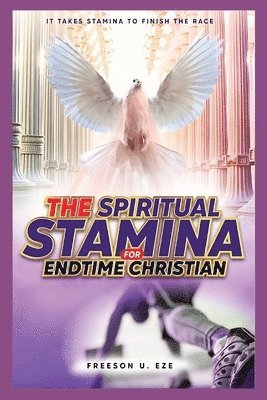 The Spiritual Stamina For End-Time Christians 1