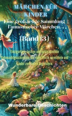 bokomslag Mrchen fr Kinder Eine groartige Sammlung fantastischer Mrchen. (Band 13)