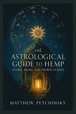 Matthew Edward Petchinsky - Astrological guide to Hemp, Häftad