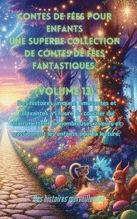 bokomslag Contes de fes pour enfants Une superbe collection de contes de fes fantastiques. (Volume 13)