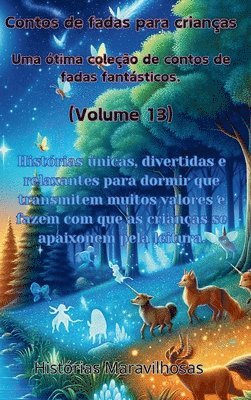 Contos de fadas para crianças Uma ótima coleção de contos de fadas fantásticos. (Volume 13)