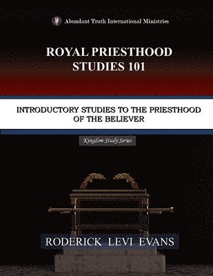 Royal Priesthood Studies 101