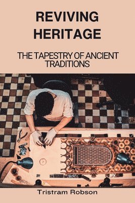 Reviving Heritage: The Tapestry of Ancient Traditions 1