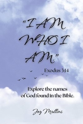 bokomslag "I AM WHO I AM." Exodus 3