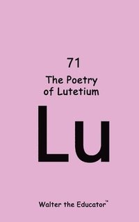 bokomslag The Poetry of Lutetium