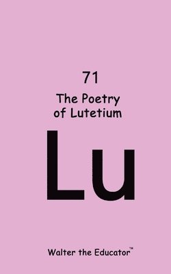 The Poetry of Lutetium 1