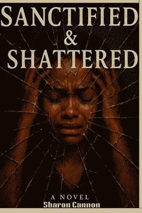 bokomslag Sanctified and Shattered