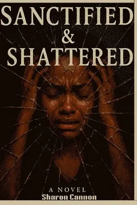 Sharon Cannon - Sanctified and Shattered, Häftad. Tillgänglighet: Lägg i varukorg