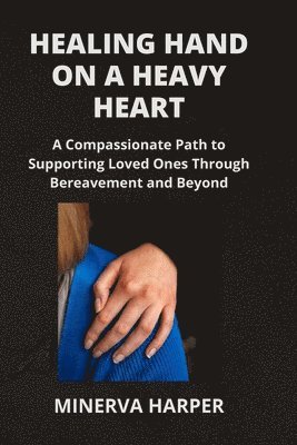 Healing Hand on a Heavy Heart