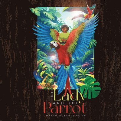Donald Robertson Sr, Sr. Robertson, Donald, Donald Robertson Sr. - Lady And The Parrot, Häftad