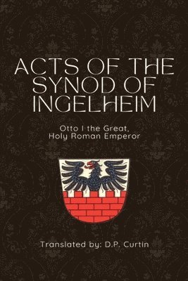 bokomslag Acts of the Synod of Ingelheim (948 AD)