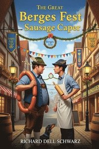 bokomslag The Great Berges Fest Sausage Caper: A Tale of Two Wursts