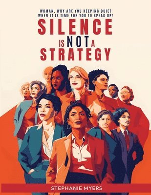 Stephanie Myers - Silence Is Not a Strategy, Häftad