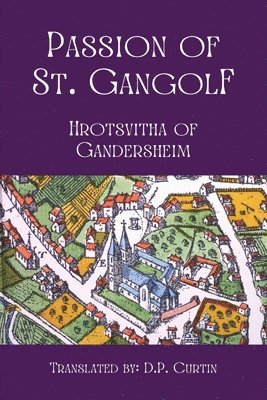 Hrotsvita of Gandersheim - Passion of St. Gangolf, Häftad