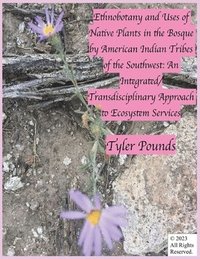 bokomslag Ethnobotany and Uses of Native Plants in the Bosque by American Indian Tribes of the Southwest