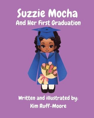 Kim Ruff-Moore - Suzzie Mocha And Her First Graduation, Häftad