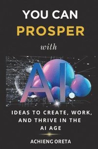 bokomslag You Can Prosper With AI