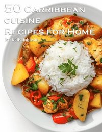 bokomslag 50 Caribbean Cuisine Recipes for Home