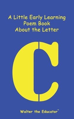 bokomslag Little Early Learning Poem Book About the Letter C