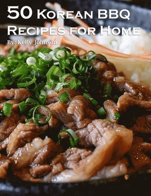 bokomslag 50 Korean BBQ Recipes for Home