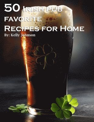 bokomslag 50 Irish Pub Favorite Recipes for Home