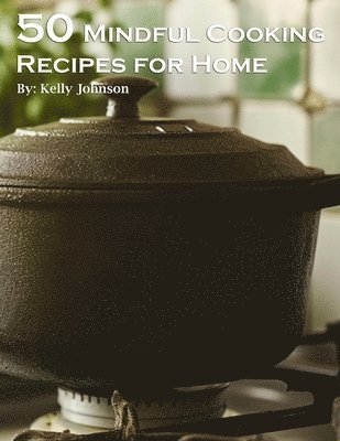 bokomslag 50 Mindful Cooking Recipes for Home