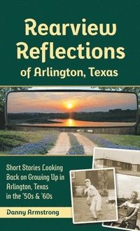 bokomslag Rearview Reflections of Arlington, Texas