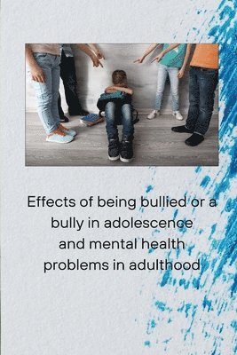 bokomslag Effects of being bullied or a bully in adolescence and mental health problems in adulthood