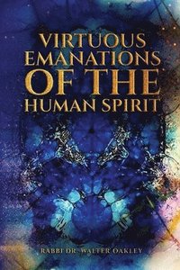 bokomslag Virtuous Emanations Of The human Spirit