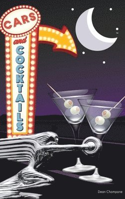 Dean J Champane, Dean J. Champane, Dean  J Champane - Cars And Cocktails, Inbunden