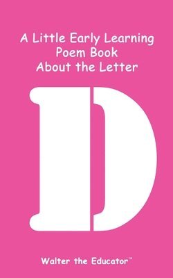 bokomslag Little Early Learning Poem Book About the Letter D