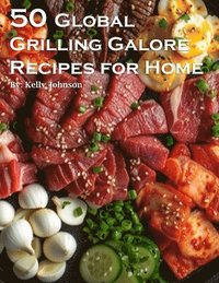 bokomslag 50 Global Grilling Galore Recipes for Home