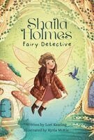 Lori Keating - Shaila Holmes Fairy Detective, Inbunden