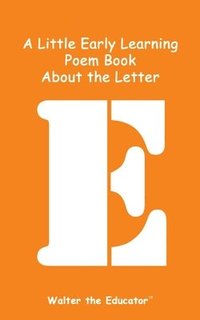 bokomslag Little Early Learning Poem Book About the Letter E
