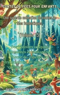 bokomslag Contes de fes pour enfants Une superbe collection de contes de fes fantastiques. (Volume 15)