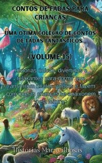 bokomslag Contos de fadas para crianas Uma tima coleo de contos de fadas fantsticos. (Volume 15)