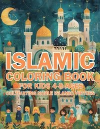 bokomslag Islamic Coloring Book for Kids Ages 4-8 Cultivating Noble Islamic Virtues