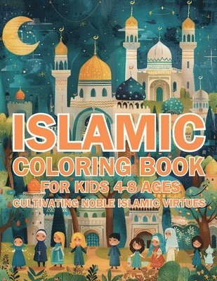 Islamic Coloring Book for Kids Ages 4-8 Cultivating Noble Islamic Virtues 1