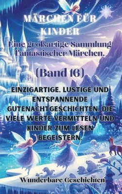 bokomslag Märchen für Kinder Eine großartige Sammlung fantastischer Märchen. (Band 16)