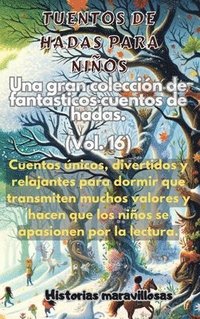 bokomslag Fbulas para nios Una gran coleccin de fantsticas fbulas y cuentos de hadas. (Vol.16)