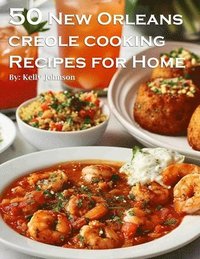 bokomslag 50 New Orleans Creole Cooking Recipes for Home