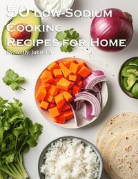 bokomslag 50 Low-Sodium Cooking Recipes for Home