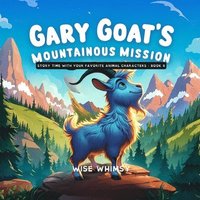 bokomslag Gary Goat's Mountainous Mission