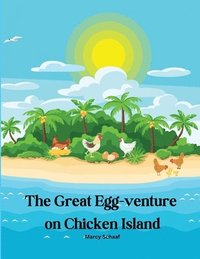 bokomslag The Great Egg-venture on Chicken Island