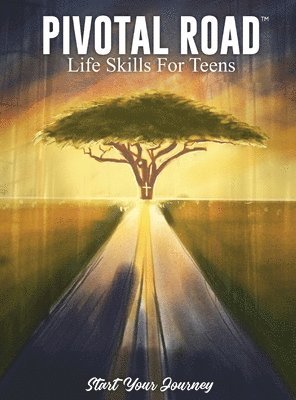 bokomslag Pivotal Road Life Skills For Teens Start Your Journey