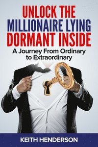 bokomslag Unlock The Millionaire Lying Dormant Inside