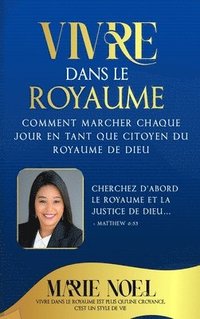 bokomslag Vivre Dans Le Royaume: Comment marcher chaque jour comme un citoyen du Royaume de Dieu