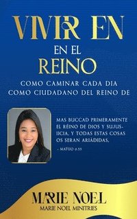 bokomslag Viviendo En El Reino: Cómo caminar cada día como ciudadano del Reino de Dios